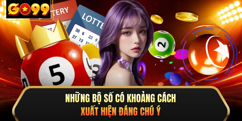 Những bộ số có khoảng cách xuất hiện đáng chú ý