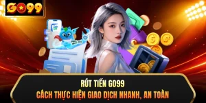 Rút Tiền GO99 - Cách Thực Hiện Giao Dịch Nhanh, An Toàn